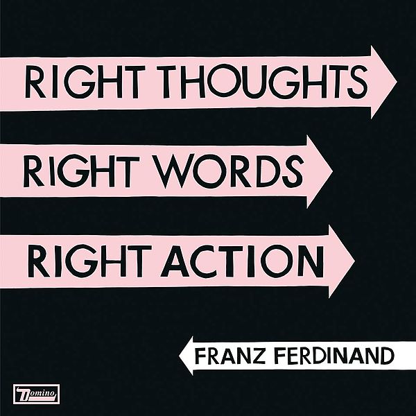 600px-Franz_Ferdinand_-_Right_Thoughts_Right_Words_Right_Action-cover[1]